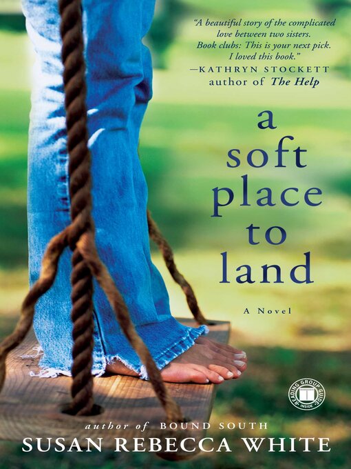 Title details for A Soft Place to Land by Susan Rebecca White - Available